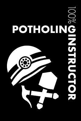 Full Download Potholing Instructor Notebook: Blank Lined Potholing Journal For Instructor and Potholer -  file in PDF