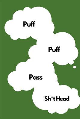 Full Download Puff Puff Pass Sh*thead: Novelty Stoner Gift Small Blank Lined Pages - Blank Thoughts file in ePub