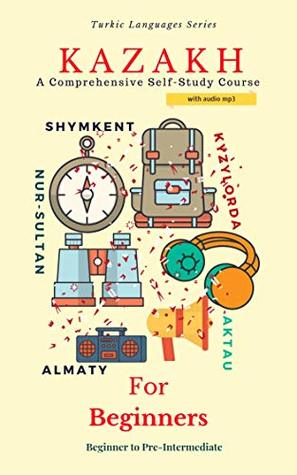 Full Download Kazakh for Beginners: A Comprehensive Self-Study Course - Elvin Allazov | PDF