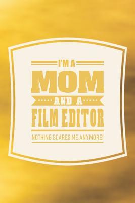 Read I'm A Mom And A Film Editor Nothing Scares Me Anymore!: Family life grandpa dad men father's day gift love marriage friendship parenting wedding divorce Memory dating Journal Blank Lined Note Book -  file in ePub