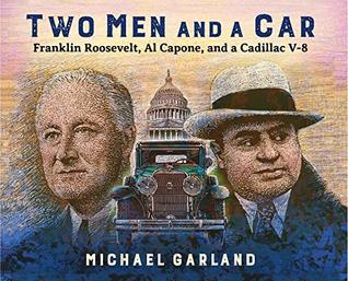 Full Download Two Men and a Car: Franklin Roosevelt, Al Capone, and a Cadillac V-8 - Michael Garland | ePub