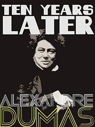 Read Ten Years Later (Definitive Dumas: The Collection) - Alexandre Dumas | ePub
