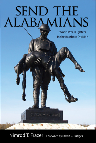 Read Send the Alabamians: World War I Fighters in the Rainbow Division - Nimrod Thompson Frazer file in PDF