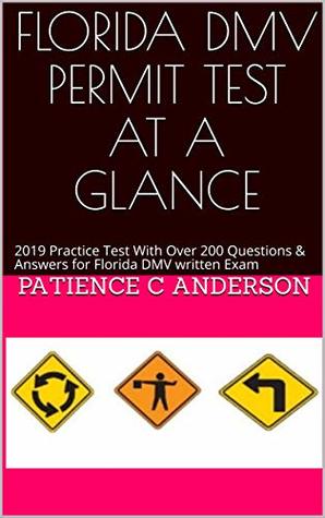 Read FLORIDA DMV PERMIT TEST AT A GLANCE: 2019 Practice Test With Over 200 Questions & Answers for Florida DMV written Exam - Patience C Anderson file in ePub