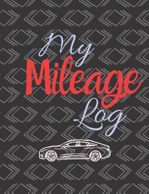 Full Download My Mileage Log: For Car Tracker Notebook Vehicle Mileage Journal Gas Mileage Journal to write in, Large Lined Blank lovely Designed interior 8.5x11 inches Gift - Carrigleagh Books file in PDF