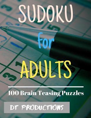 Download Sudoku for Adults 100 Brain Teasing Puzzles: Hard Difficulty Large Print Sudoku Puzzles for All Ages (8.5 x 11 One For Every Page) - Dt Productions | ePub