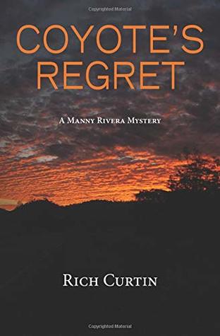 Full Download Coyote's Regret (Manny Rivera Mystery Series) - Rich Curtin file in ePub