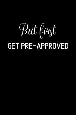 Read But First, Get Pre-approved: College Ruled Notebook & Journal. Fun Gift for Real Estate Agents and Realtors. - Clear to Close | PDF