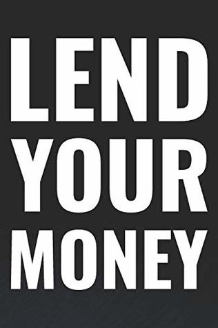Read Online Lend Your Money: Daily Success, Motivation and Everyday Inspiration For Your Best Year Ever, 365 days to more Happiness Motivational Year Long Journal / Daily Notebook / Diary -  | PDF
