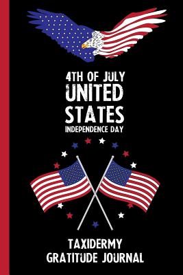 Read 4th Of July United States Independence Day Taxidermy Gratitude Journal: With Prompts, Motivational & Inspirational Quotes: Promotes Positive Thinking & Healthy Habits -  file in PDF
