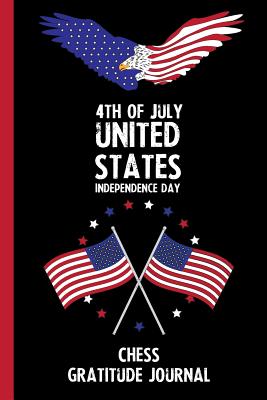 Read 4th Of July United States Independence Day Chess Gratitude Journal: With Prompts, Motivational & Inspirational Quotes: Promotes Positive Thinking & Healthy Habits -  | PDF