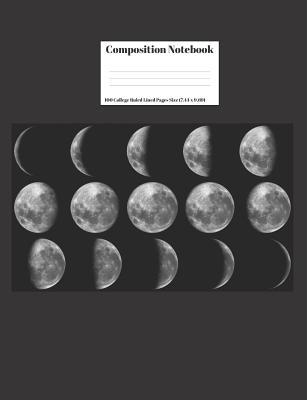 Full Download Composition Notebook: Moon Phases And Moon Surface Cover Design 100 College Ruled Lined Pages Size (7.44 x 9.69) -  | ePub