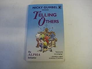 Read Online Telling Others: a Practical Approach to Sharing the Christain Fa ith - Nicky Gumbel | ePub