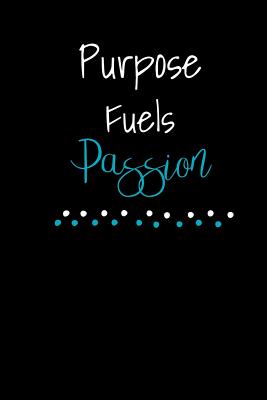 Read Online Purpose Fuels Passion: Inspirational Journal For Women To Write 110 Page College-Ruled Journal, Notebook, Diary 6x9 Motivational Quote -  file in PDF