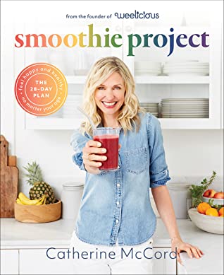 Full Download Smoothie Project: The 28-Day Plan to Feel Happy and Healthy No Matter Your Age - Catherine McCord file in ePub