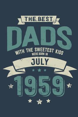 Read Online The Best Dads with the Sweetest Kids: Were Born in July 1959 - Awesome GIft Notebook - 6x9 Inch - 100 Blank Pages -  | PDF
