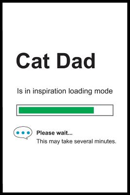 Read Cat Dad is in Inspiration Loading Mode: 6 x 9 Notebook, Funny Blank Gag Multipurpose Jotter Log Book, Wide Ruled Lined Journal, Everyday Writing Pad for Colleagues, Coworkers, Friends and Family - Pure Genesis Stationery file in ePub