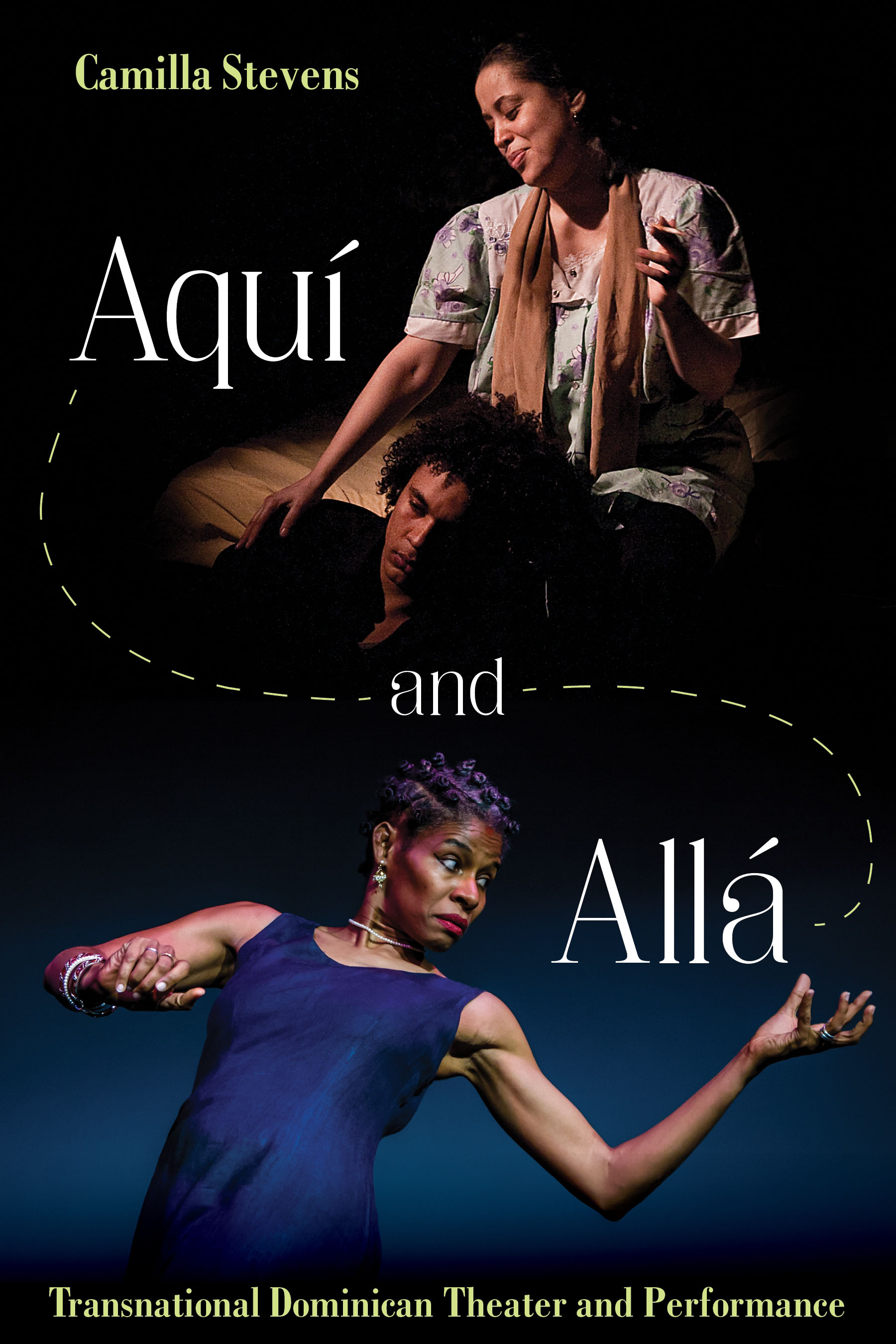 Read Online Aqui and Alla: Transnational Dominican Theater - Camilla Stevens | ePub