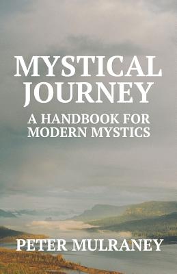 Download Mystical Journey: A Handbook for Modern Mystics - Peter Mulraney file in ePub