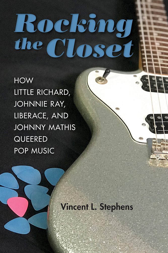 Full Download Rocking the Closet: How Little Richard, Johnnie Ray, Liberace, and Johnny Mathis Queered Pop Music - Vincent L Stephens | ePub