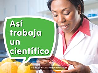 Read Science and Engineering Spanish Leveled Readers: Leveled Reader, Enrichment Grade K Book 021: As� Trabaja Un Cient�fico - Houghton Mifflin Harcourt | PDF