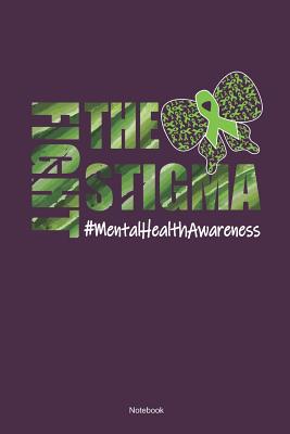 Full Download Fight The Stigma #mentalhealthawareness Notebook: Mental Healing Notebook (120 Blank Sites 6x9) - Mmhealth Publishing | ePub