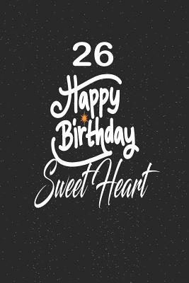 Read 26 happy birthday sweetheart: funny and cute blank lined journal Notebook, Diary, planner Happy 26th twenty-sixth Birthday Gift for twenty six year old daughter, son, boyfriend, girlfriend, men, women, wife and husband - Nabuti Publishing file in PDF