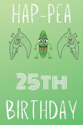 Read Hap-pea 25th Birthday: Funny 25th Birthday Gift Hap-pea Journal / Notebook / Diary (6 x 9 - 110 Blank Lined Pages) -  | ePub