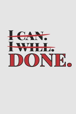 Read Online I Can. I Will. DONE.: 6 x 9 Blank College Ruled Notebook - An Inspirational Message for Positive People - Just Kiki | PDF