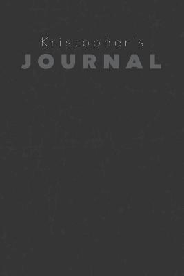 Read Online Kristopher's Journal: Manly Personalized Diary / Notebook / Journal/ Greetings / Appreciation Quote Gift (6 x 9 - 110 Blank Lined Pages) -  file in PDF