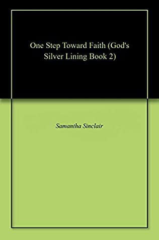 Download One Step Toward Faith (God's Silver Lining Book 2) - Samantha Sinclair file in PDF