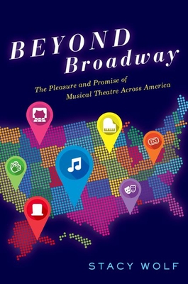 Read Beyond Broadway: The Pleasure and Promise of Musical Theatre Across America - Stacy Wolf file in ePub