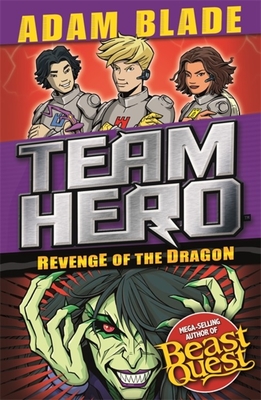 Read Online Team Hero: Revenge of the Dragon: Series 3, Book 4 - Adam Blade file in ePub