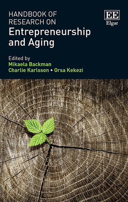 Read Online Handbook of Research on Entrepreneurship and Aging - Mikaela Backman | PDF