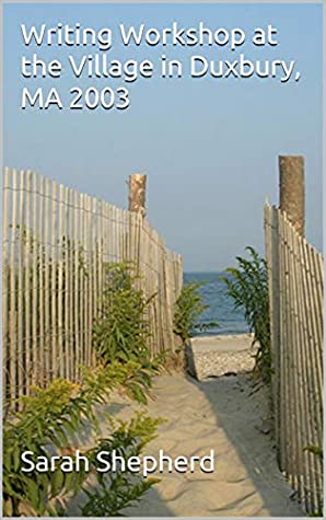 Download Writing Workshop at the Village in Duxbury, MA 2003 - Sarah Shepherd | PDF