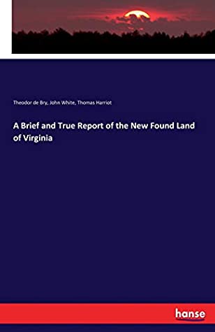 Download A Brief and True Report of the New Found Land of Virginia - Theodor de Bry Bry file in ePub