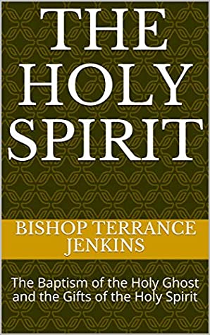 Download The Holy Spirit : The Baptism of the Holy Ghost and the Gifts of the Holy Spirit - Bishop Terrance Jenkins file in ePub
