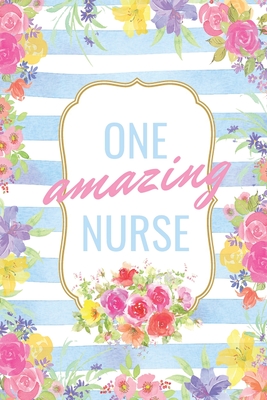 Full Download One Amazing Nurse: Blue Stripes and Flowers Notebook/Journal/Diary: Perfect Gifts for Mother's Day, Birthdays and Christmas: Staff Appreciation and Gratitude Gifts: 6 x 9 108 Paged Lined - Beth Bliss Books file in ePub