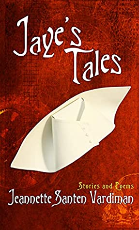 Read Jaye's Tales: Stories & Poems (Tales of Adventures, People, and Places Book 5) - Jeannette Vardiman file in PDF