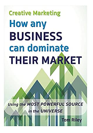 Read Creative Marketing: How Any Business Can Dominate Their Market - Tommy Riley file in PDF