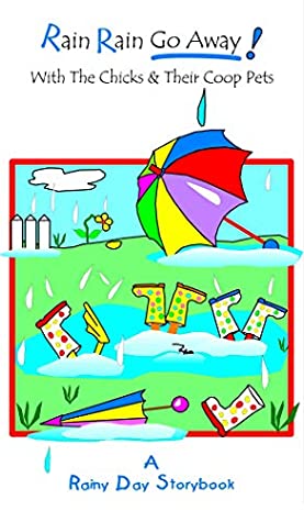 Read Rain Rain Go Away: With The Chicks And Their Coop Pets - Debralee Lyndon file in PDF