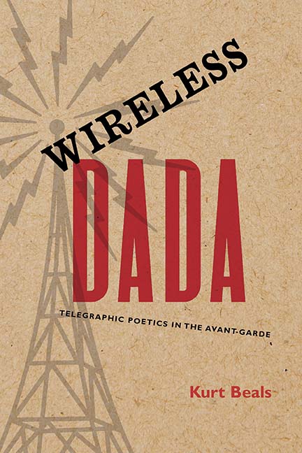 Read Online Wireless Dada: Telegraphic Poetics in the Avant-Garde - Kurt Beals file in PDF