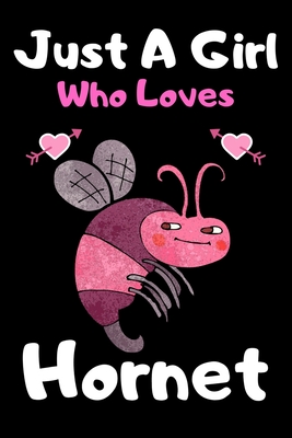 Full Download Just a girl who loves hornet: A Super Cute hornet notebook journal or dairy - hornet lovers gift for girls - hornet lovers Lined Notebook Journal (6x 9) - Brother's Publishing | PDF