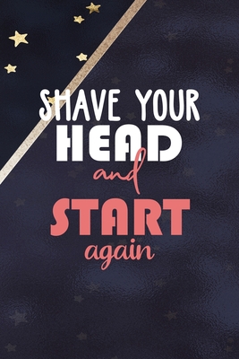 Download Shave Your Head And Start Again: All Purpose 6x9 Blank Lined Notebook Journal Way Better Than A Card Trendy Unique Gift Blue Solid Gold Star Shave - Phillippa Stein Jo | PDF