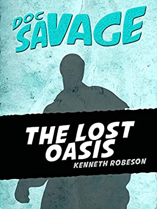 Read Online The Lost Oasis: A Doc Savage Adventure (Doc Savage #6) - Lester Bernard Dent | ePub
