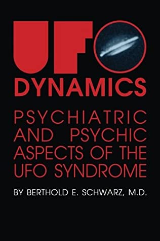 Download UFO Dynamics: Psychiatric and Psychic Aspects of the UFO Syndrome - Dr. Berthold Eric Schwarz file in ePub