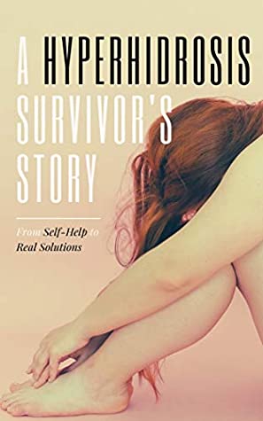 Read A Hyperhidrosis Survivor's Story: From Self-Help to Real Solutions - HH Survivor file in PDF