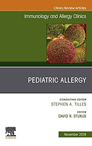 Full Download Pediatric Allergy,An Issue of Immunology and Allergy Clinics E-book (The Clinics: Internal Medicine) - David R Stukus file in PDF