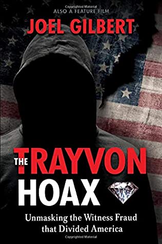 Read Online The Trayvon Hoax: Unmasking the Witness Fraud that Divided America - Joel Gilbert file in ePub