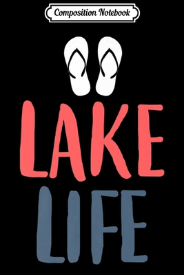 Read Online Composition Notebook: Lake Life Flip Flops Cute Men Women Beaches Premium Journal/Notebook Blank Lined Ruled 6x9 100 Pages - Susan Beck | PDF
